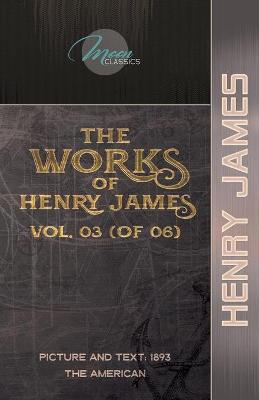 Book cover for The Works of Henry James, Vol. 03 (of 06)