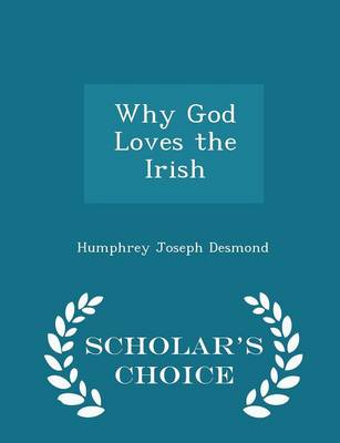 Book cover for Why God Loves the Irish - Scholar's Choice Edition