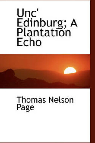 Cover of Unc' Edinburg; A Plantation Echo