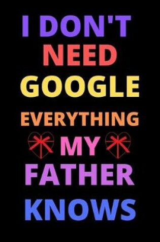 Cover of i don't need google everything my father knows