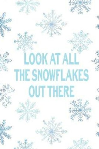 Cover of Look At All The Snowflakes Out There