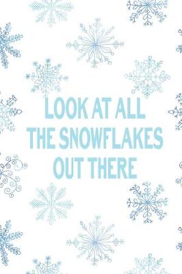 Book cover for Look At All The Snowflakes Out There