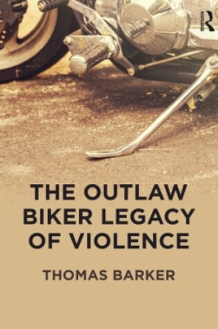 Cover of The Outlaw Biker Legacy of Violence