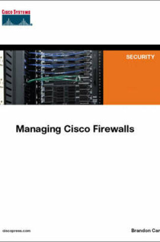 Cover of Managing Cisco Firewalls