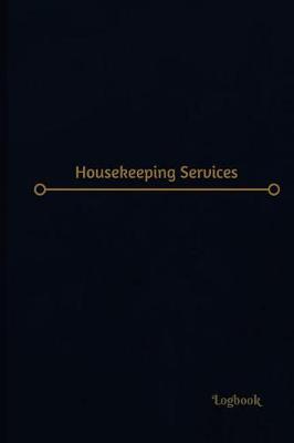 Book cover for Housekeeping Services Log (Logbook, Journal - 120 pages, 6 x 9 inches)