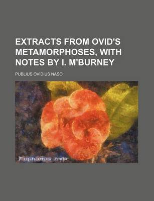 Book cover for Extracts from Ovid's Metamorphoses, with Notes by I. M'Burney