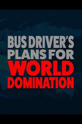 Book cover for Bus Driver's Plans for World Domination