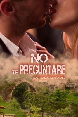 Book cover for No Te Preguntaré