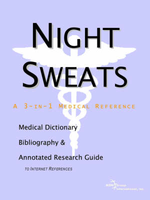 Cover of Night Sweats - A Medical Dictionary, Bibliography, and Annotated Research Guide to Internet References