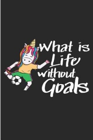 Cover of What Is Life Without Goals