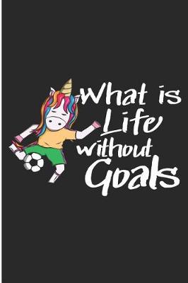 Book cover for What Is Life Without Goals