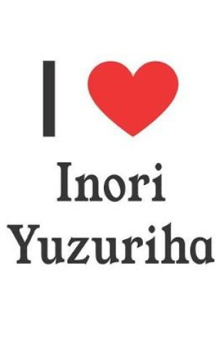 Cover of I Love Inori Yuzuriha