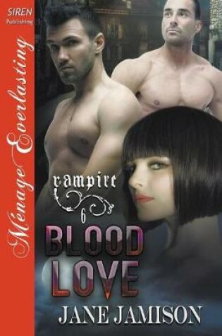 Cover of Blood Love [Vampire 6] (Siren Publishing Menage Everlasting)