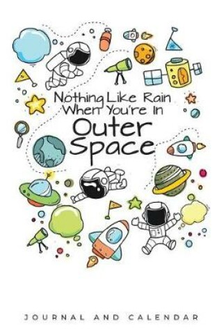 Cover of Nothing Like Rain When You're In Outer Space