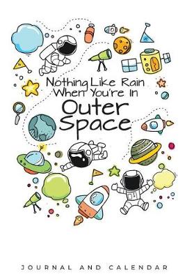 Book cover for Nothing Like Rain When You're In Outer Space