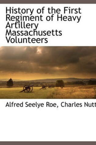 Cover of History of the First Regiment of Heavy Artillery Massachusetts Volunteers