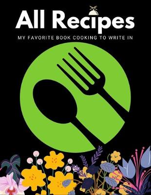 Cover of All Recipes My Favorite Book Cooking to Write in