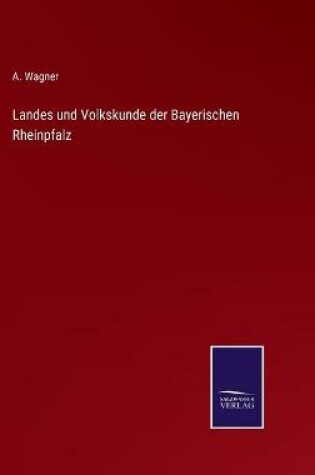 Cover of Landes und Volkskunde der Bayerischen Rheinpfalz