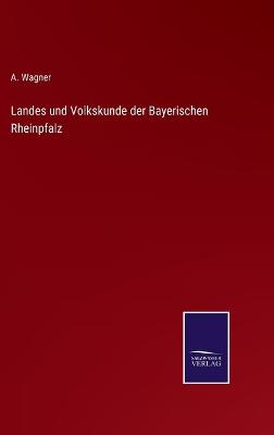 Book cover for Landes und Volkskunde der Bayerischen Rheinpfalz