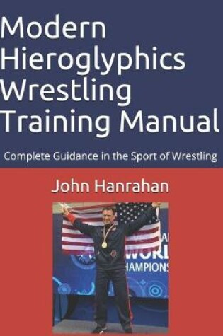 Cover of Modern Hieroglyphics Wrestling Training Manual