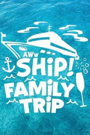 Cover of Aww Ship! Family Trip