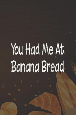 Book cover for You Had Me At Banana Bread