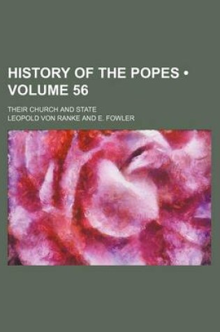 Cover of History of the Popes (Volume 56); Their Church and State