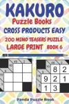 Book cover for Kakuro Puzzle Books Cross Products Easy - 200 Mind Teasers Puzzle - Large Print - Book 6