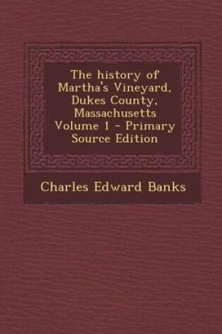 Cover of The History of Martha's Vineyard, Dukes County, Massachusetts Volume 1