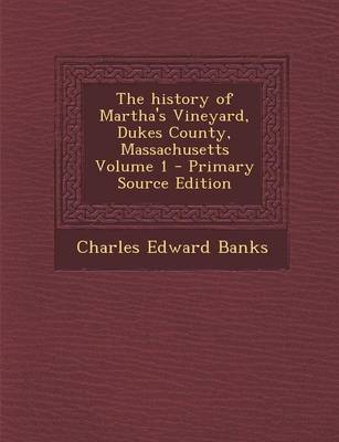 Book cover for The History of Martha's Vineyard, Dukes County, Massachusetts Volume 1