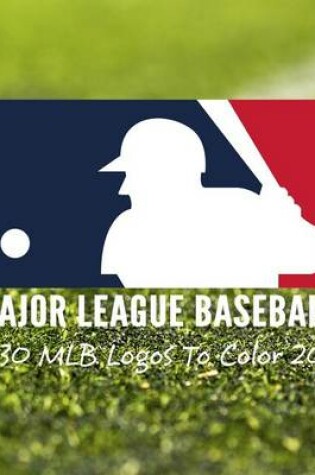 Cover of Major League Baseball - All 30 Mlb Logos to Color 2016