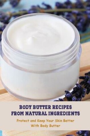 Cover of Body Butter Recipes From Natural Ingredients