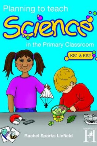 Cover of Planning to Teach Science in the Primary Classroom
