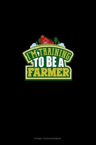 Cover of I'm Training To Be A Farmer