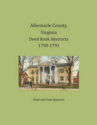 Book cover for Albemarle County, Virginia Deed Book Abstracts 1790-1791