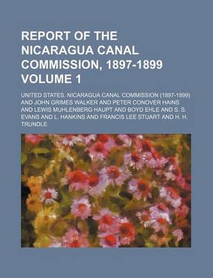 Book cover for Report of the Nicaragua Canal Commission, 1897-1899 Volume 1