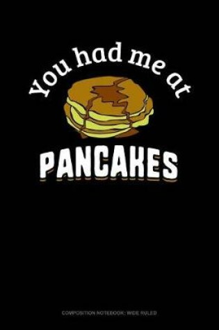 Cover of You Had Me at Pancakes