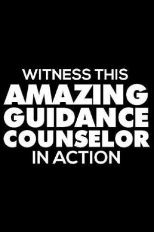 Cover of Witness This Amazing Guidance Counselor in Action