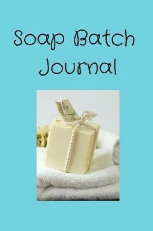 Cover of Soap Batch Journal