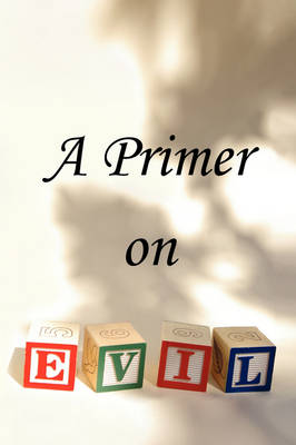 Book cover for A Primer on Evil