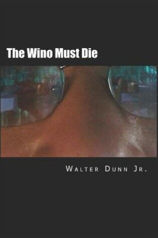 Cover of The Wino Must Die