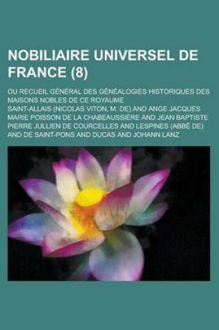 Cover of Nobiliaire Universel de France; Ou Recueil General Des Genealogies Historiques Des Maisons Nobles de Ce Royaume (8)