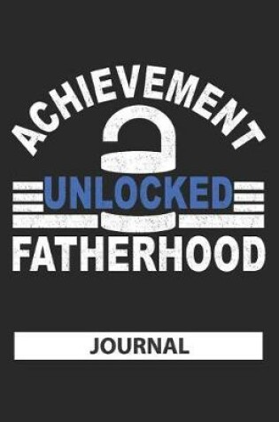 Cover of Achievement Unlocked Fatherhood - Journal