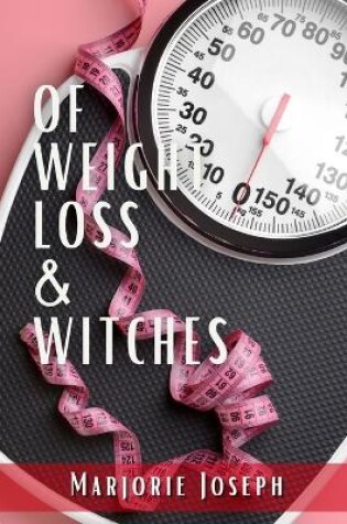 Cover of Of Weight Loss & Witches