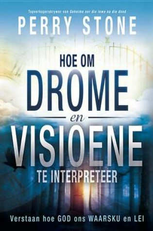 Cover of Hoe Om Drome En Visioene Te Interpreteer