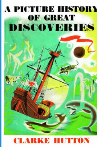 Cover of A Picture History Of Great Discoveries