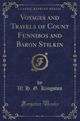 Cover of Voyages and Travels of Count Funnibos and Baron Stilkin (Classic Reprint)