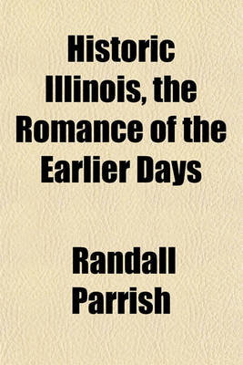 Book cover for Historic Illinois, the Romance of the Earlier Days