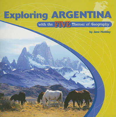 Cover of Exploring Argentina with the Five Themes of Geography