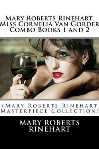 Cover of Mary Roberts Rinehart, Miss Cornelia Van Gorder Combo Books 1 and 2